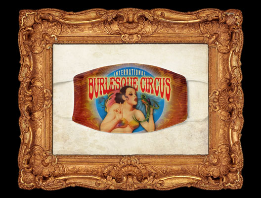 Choose your International Burlesque Circus facemask and be while Corona in style! Stay save!